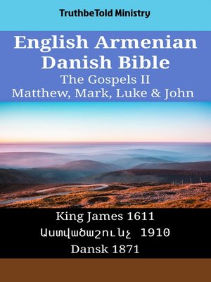 cover image of English Armenian Danish Bible--The Gospels II--Matthew, Mark, Luke & John